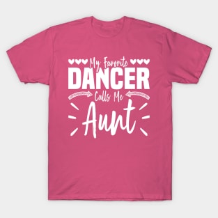 My Favorite Dancer Calls Me Aunt, Family Dancing Design T-Shirt